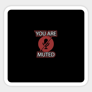 YOU ARE MUTED Sticker